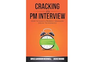 Cracking the PM Interview: How to Land a Product Manager Job in Technology (Cracking the Interview & Career)