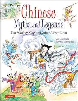 Chinese Myths and Legends: The Monkey King and Other Adventures