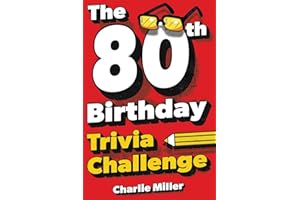 The 80th Birthday Trivia Challenge: Take A Walk Down Memory Lane With Fun Brain-Teasers And Quizzes For Eighty-Year-Olds (80t