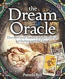 The Dream Oracle: Discover Your Hidden Depths Through Symbolism and the Tarot by