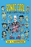 Sonic Cool: The Life & Death of Rock'N'Roll by Joe Harrington