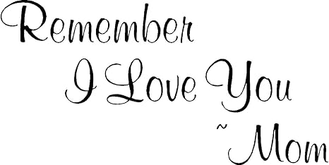 Amazon Com Eye Candy Signs Remember I Love You Mom 8 X 15