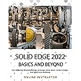 Solid Edge 2022 Basics and Beyond: Part Modeling, Assembly Design, Drawings, Sheet Metal, Surface Design, and Subdivision Modeling