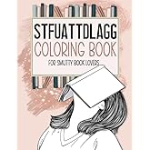 STFUATTDLAGG Coloring Book For Smutty Book Lovers: Bookish Colouring Book for Women Who Love Spicy Romance Books and Novels - Smut Reader Book With Quotes and Illustrations