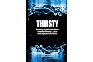 THIRSTY: Restoring Organizational Flow When Relationship-Culture Runs Dry in the Workplace