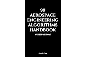 99 Aerospace Engineering Algorithms Handbook With Python (Golden Dawn Engineering)