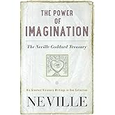 The Power of Imagination: The Neville Goddard Treasury