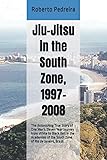 Jiu-Jitsu in the South Zone, 1997-2008: The