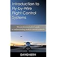 Introduction to Fly-by-Wire Flight Control Systems: The professional pilot’s guide to understanding modern aircraft controls.