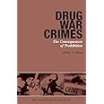 Drug War Crimes: The Consequences of Prohibition