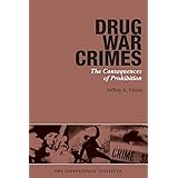 Drug War Crimes: The Consequences of Prohibition