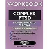 Workbook for Complex PTSD: From Surviving to Thriving by Pete Walker: A Guide And Map For Recovering From Childhood Trauma