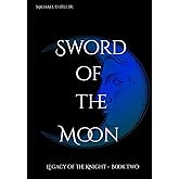 Sword of the Moon: Legacy of the Knight - Book Two