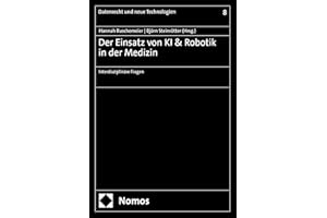 Der Einsatz von KI & Robotik in der Medizin: Interdisziplinäre Fragen (Datenrecht und neue Technologien 8) (German Edition)