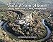SITE FROM ABOVE: Jesus' Path from a New Perspective (Amazing photos book)Discover the Great Sites of History from the Air: Included the sites for Christian ... (Christian Historical Fiction eBook Book 1) by Avi Hartmann, Asaf Solomon