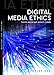Digital Media Ethics (Digital Media and Society)