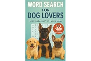 Word Search for Dog Lovers: Ultimate Dog Word Searches for Adults: 50 Large Print Puzzles about Your Favorite Breeds – Perfect Gift