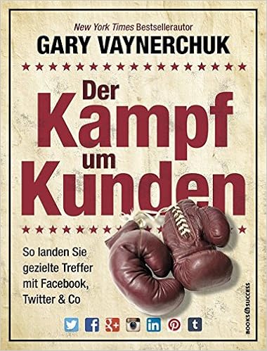 Cover des Buchs: Der Kampf um Kunden: So landen Sie gezielte Treffer mit Facebook, Twitter & Co
