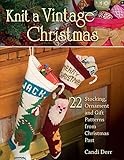 Knit a Vintage Christmas: 22 Stocking, Ornament, and Gift Patterns from Christmas Past