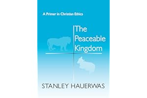 The Peaceable Kingdom: A Primer In Christian Ethics