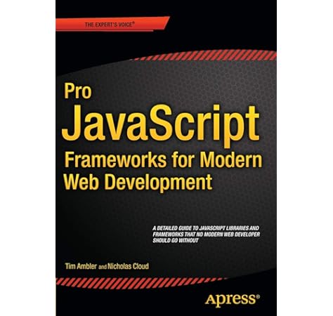 Javascript Frameworks For Modern Web Dev Ambler Tim Cloud Nicholas 9781484206638 Amazon Com Books