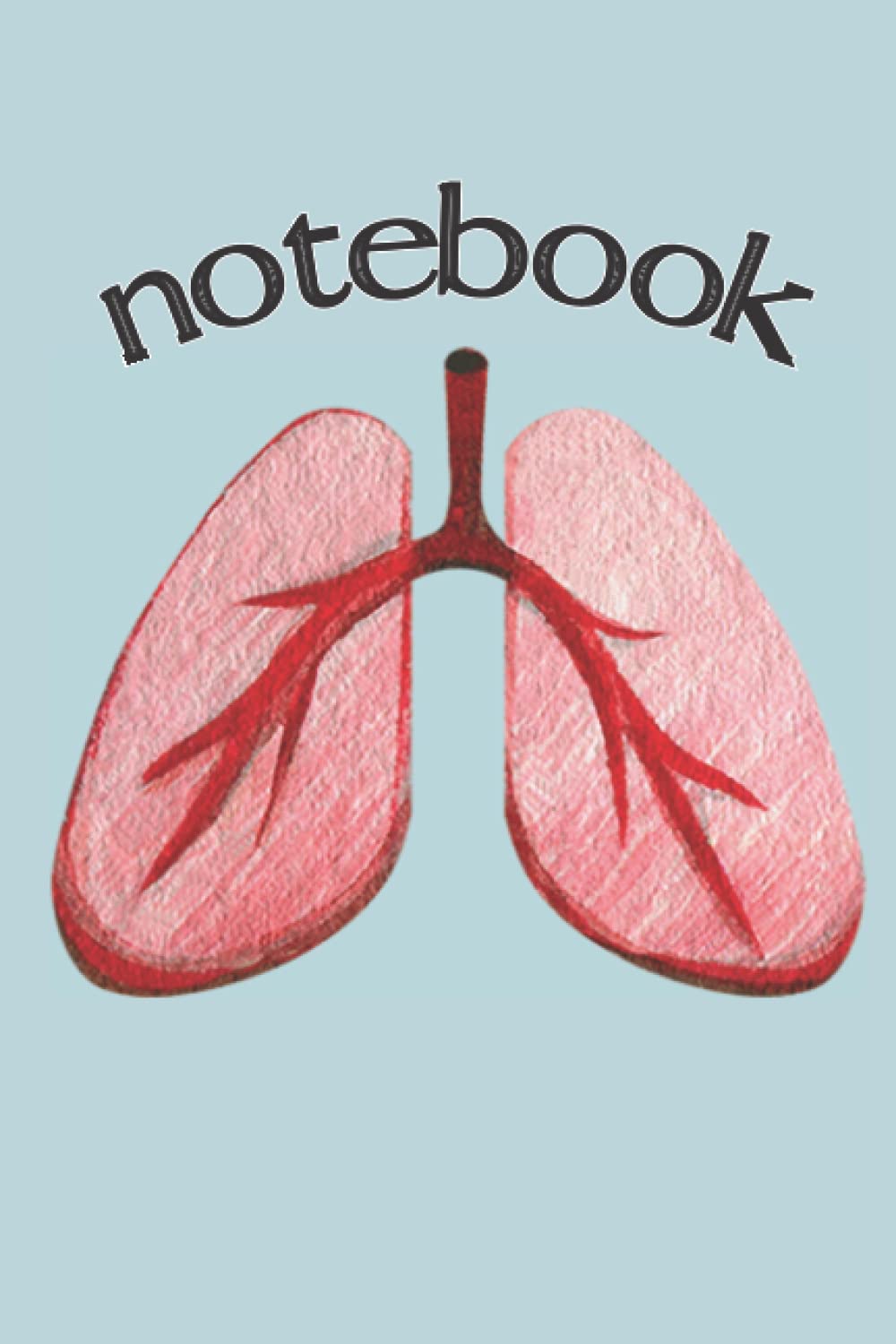 Notebook: A Respiratory and Pulmonary Themed Notebook and Journal | Respiratory Therapist Gift | Respiratory Therapist Notebook | Pulmonology Gift | Lung Notebook