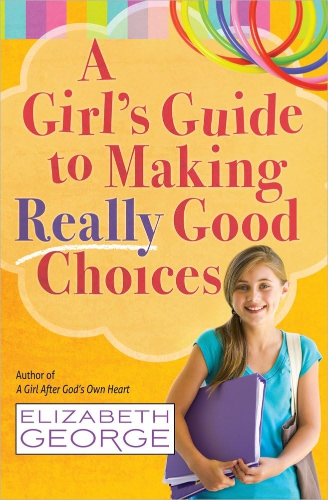 A Girl’s Guide to Making Really Good Choices