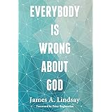 Everybody Is Wrong About God