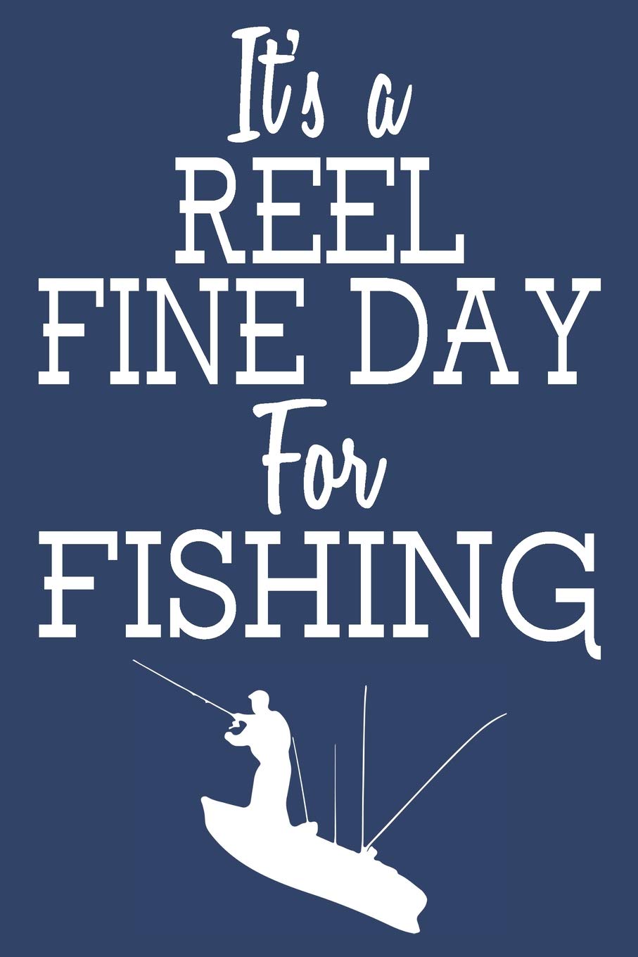It S A Reel Fine Day For Fishing Fishing Field Book Skinner J M 9781071304754 Amazon Com Books