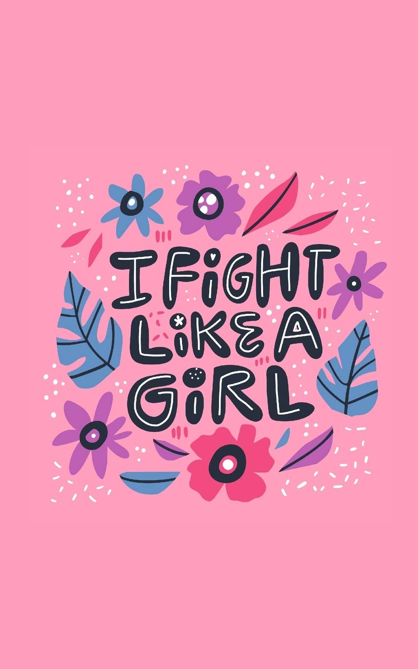 I Fight Like A Girl: 2020 Weekly Planner With Positive Affirmations & Notes Pages | 5x8 Small Handy Size | 2020 Pocket Diary | Agenda Planner & Calendar Schedule | Smart Trendy Slim Design