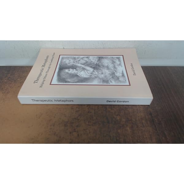 希少　Therapeutic phors by David Gordon Therapeutic Metaphors: Helping Others Through the Looking