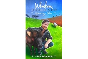 Whiskers, Feathers & Fur: Veterinary Tales