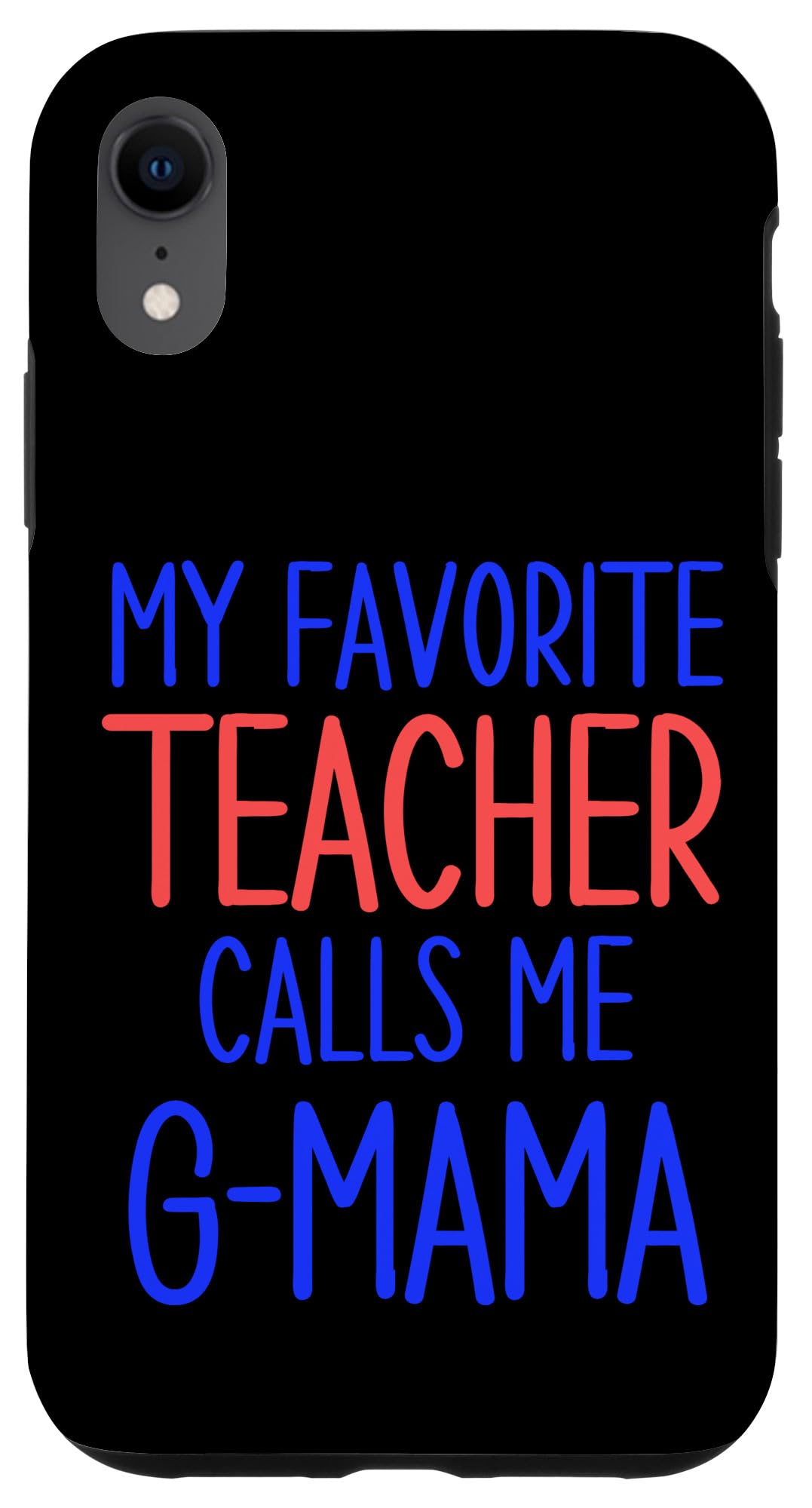 iPhone XR My Favorite Teacher Calls Me G-Mama Grandma Grandchild Women Case