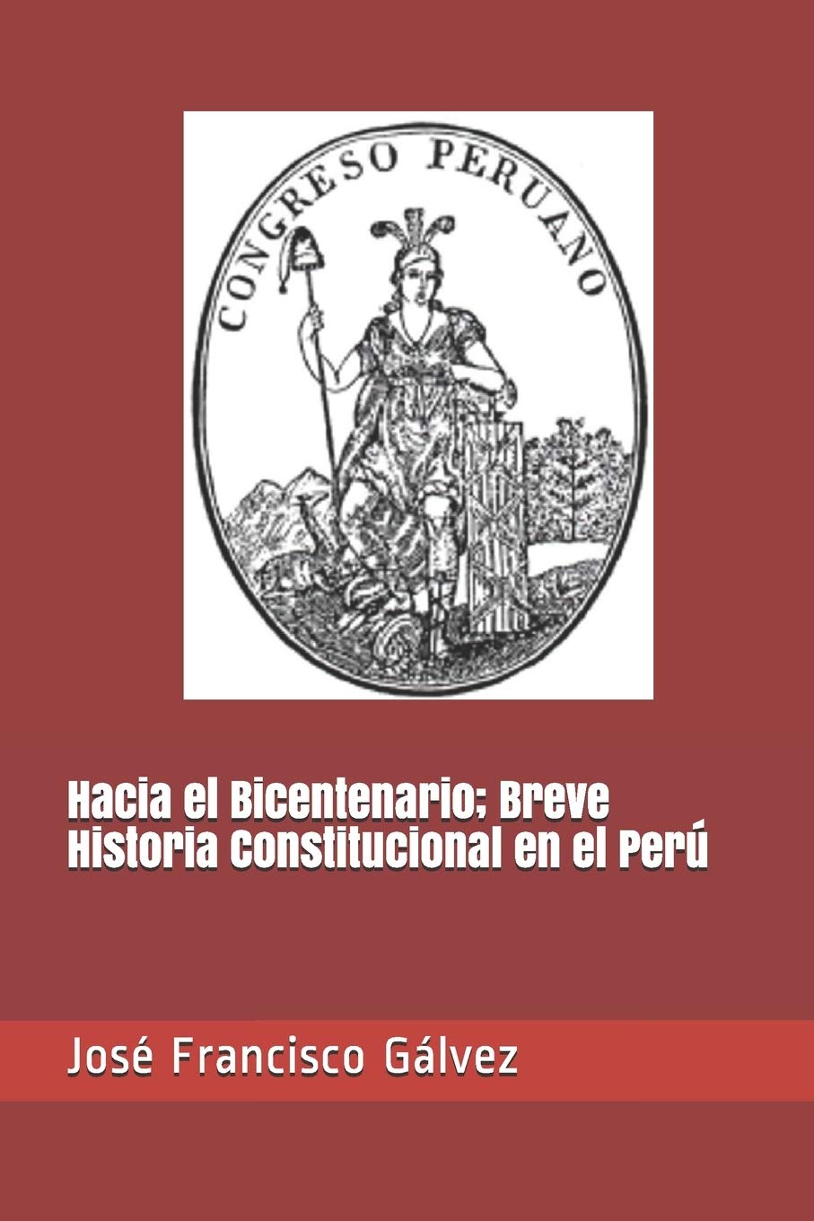 Hacia El Bicentenario Breve Historia Constitucional En El Peru Spanish Edition Galvez Jose Francisco 9781676511724 Amazon Com Books