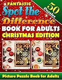 Fantastic Spot the Difference Book for Adults: Christmas Edition. Picture Puzzle Books for Adults: What's Different Activity Book. Find the Difference Puzzle Books for Adults by 