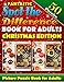 Fantastic Spot the Difference Book for Adults: Christmas Edition. Picture Puzzle Books for Adults: What's Different Activity Book. Find the Difference Puzzle Books for Adults by 