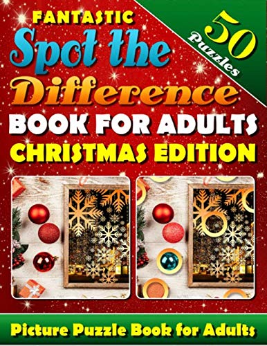 Fantastic Spot the Difference Book for Adults: Christmas Edition. Picture Puzzle Books for Adults: What's Different Activity Book. Find the Difference Puzzle Books for Adults by Razorsharp Productions