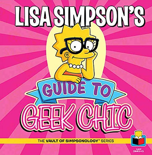 Lisa Simpson's Guide to Geek Chic (The Vault of SimpsonologyTM) - //coolthings.us
