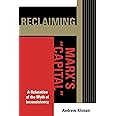 Reclaiming Marx's 'Capital': A Refutation of the Myth of Inconsistency (The Raya Dunayevskaya Series in Marxism and Humanism)
