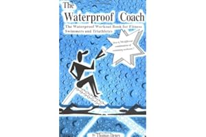 The Waterproof Coach: The Waterproof Workout Book for Fitness Swimmers & Triathletes