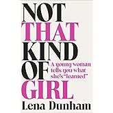 Not That Kind of Girl: A Young Woman Tells You What She's "Learned"