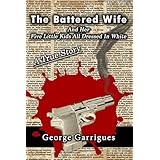The Battered Wife and Her Five Little Kids All Dressed In White: A True Story (Read All About It! True Crime)