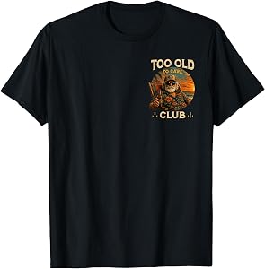 (2-Sided) Too Old to Care Club My Give A Damn is Broken T-Shirt