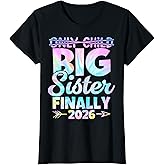 Only Child Expires 2026 Promoted to Big Sister Finally T-Shirt