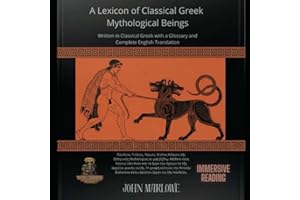 A Lexicon of Classical Greek Mythological Beings: Written in Classical Greek with a Glossary and Complete English Translation