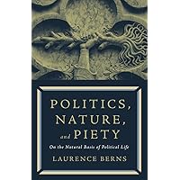 Politics, Nature, and Piety: On the Natural Basis of Political Life