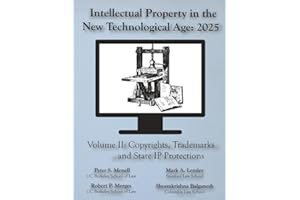 Intellectual Property in the New Technological Age 2025 Vol. II Copyrights, Trademarks and State IP Protections: Vol. II Copyrights, Trademarks and State IP Protections