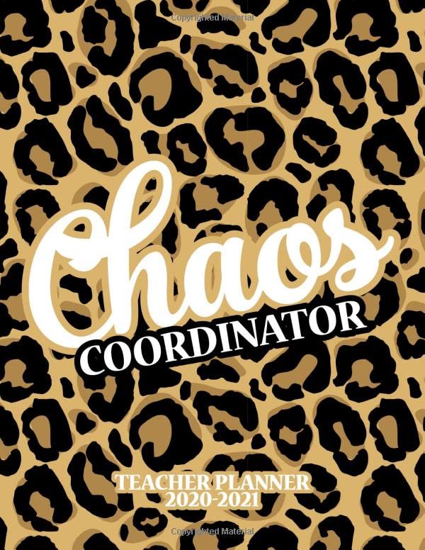 Chaos Coordinator Teacher Planner 2020-2021: Lesson Planner With Weekly Monthly Calendar. August 2020 to July 2021. Teacher Agenda For Class Planning Organization For Academic Year.