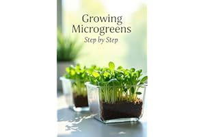 Growing Microgreens Step by Step: The Complete Guide to Growing Microgreens at Home and Eating Healthy