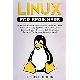 Linux for Beginners: A Practical and Comprehensive Guide to Learn Linux Operating System and Master Linux Command Line. Conta